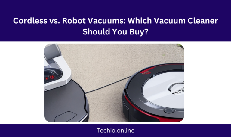 Cordless vs. Robot Vacuums: Which Vacuum Cleaner Should You Buy