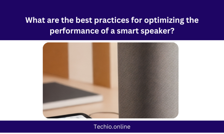 What are the best practices for optimizing the performance of a Smart Speaker