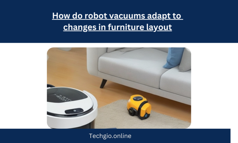 How do robot vacuums adapt to changes in furniture layout